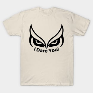 I Dare You! T-Shirt